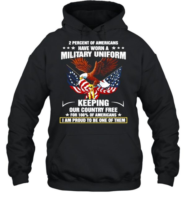 Eagle 2 Percent Of Americans Have Worn A Military Uniform Keeping Our Country Free For 100 Of Americans shirt