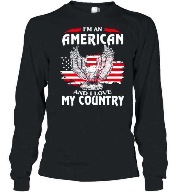 Eagle I’m An American And I Love My Country shirt