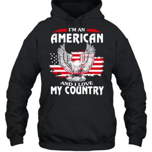 Eagle I'm An American And I Love My Country shirt 5