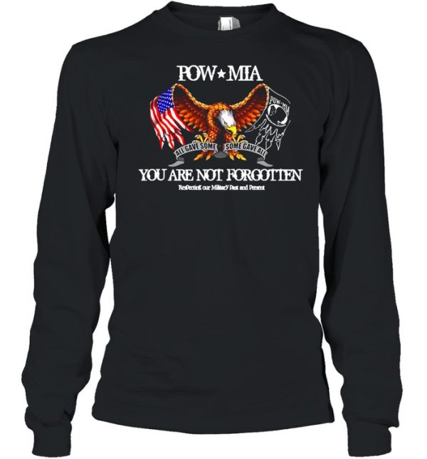 Eagle Pow Mia All Gave Some Some Gave All You Are Not Forgotten shirt