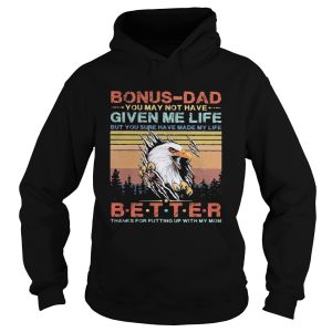Eagle bonusdad you may not have given me life but you sure have made my life better thanks for put