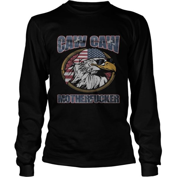 Eagle caw caw motherfucker american flag shirt