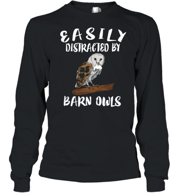 Easily Distracted By Barn Owls Bird Birding shirt