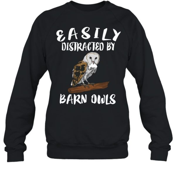 Easily Distracted By Barn Owls Bird Birding shirt