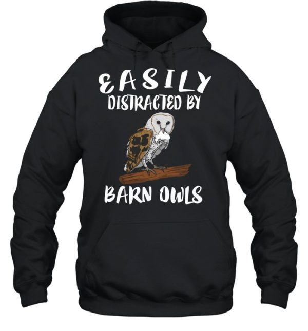 Easily Distracted By Barn Owls Bird Birding shirt