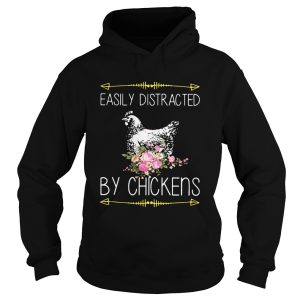 Easily Distracted By Chickens For Chicken Lover shirt