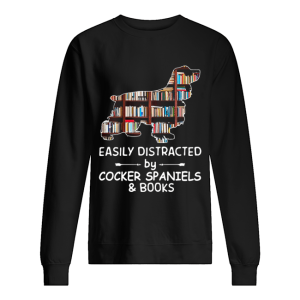 Easily Distracted By Cocker Spaniels And Books Crewneck shirt