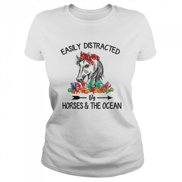 Easily Distracted By Horses &amp The Ocean shirt