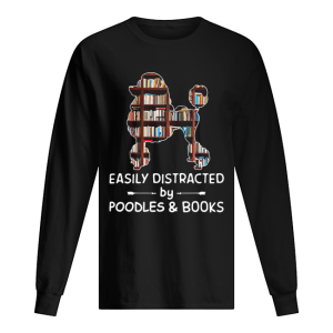 Easily Distracted By Poodles And Books Crewneck shirt
