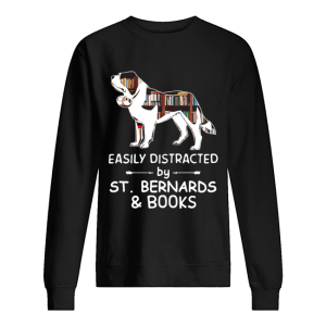 Easily Distracted By Saint Bernards And Books Crewneck shirt