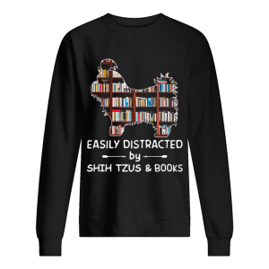 Easily Distracted By Shih Tzus And Books Crewneck shirt