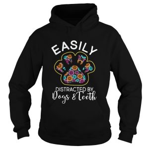 Easily Distracted By dogs And Teeth shirt