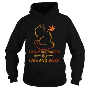 Easily distracted by cats and weed shirt 1