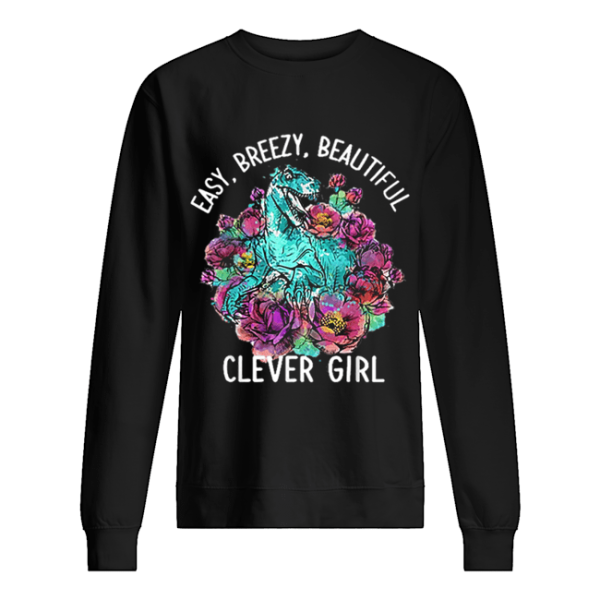 Easy,breezy,beautiful clever girl t rex shirt