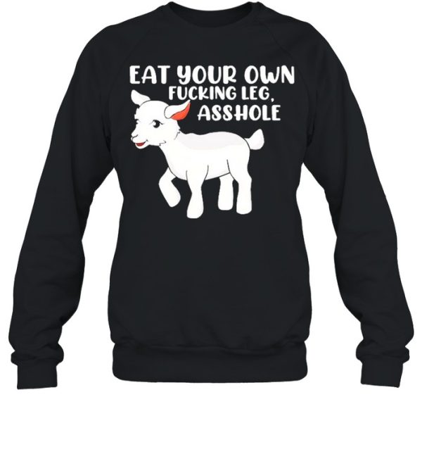 Eat Your Own Fucking Leg Asshole Funny Lamb Vegan For Women Shirt