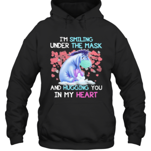 Eeyore Donkey IM Smiling Under The Mask And Hugging You In My Heart T Shirt 3