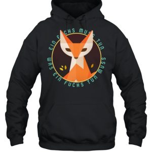 Ein Fuchs muss tun was ein Fuchs tun muss shirt 3