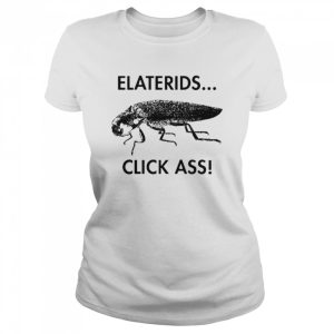 Elaterids Click Ass unisex T shirt 2