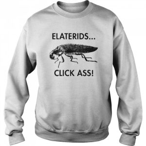 Elaterids Click Ass unisex T shirt 4