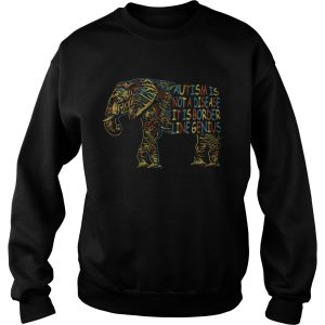 Elephant Autism Is Not A Disease It Is Border Line Genius shirt 3