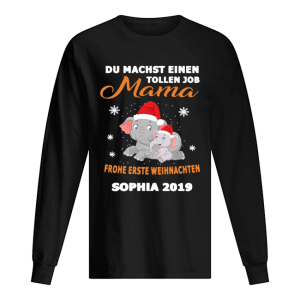 Elephant Du Machst Einen Tollen Job Mama Frohe Erste Sophia 2019 Shirt