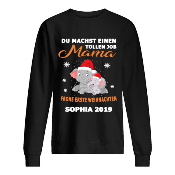 Elephant Du Machst Einen Tollen Job Mama Frohe Erste Sophia 2019 Shirt