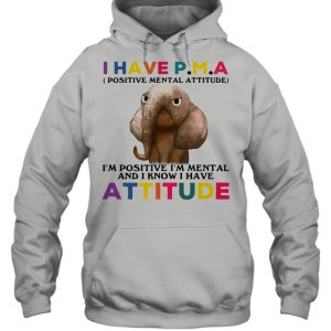 Elephant I Have PMA I'm Positive I'm Mentally And I Know I Have Attitude T shirt 5