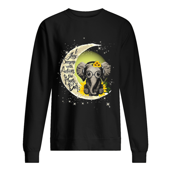 Elephant I Love Someone With Autism To The Moon Back shirt