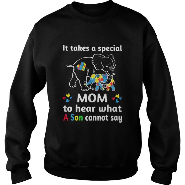 Elephant It Takes A Special Mom To Hear What A Son Cannot Say shirt