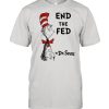 End The Fed By Dr Seuss Shirt