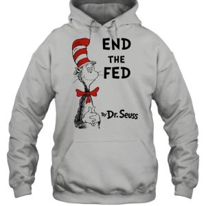 End The Fed By Dr Seuss Shirt 5