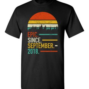 Epic Since Retro Vintage Birthday Custom Tee Shirts Epic Since September 2018