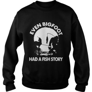 Even Bigfoot Had A Fish Story shirt 2