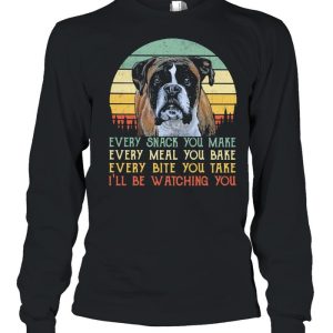 Every Snack You Make Every Meal You Bake Every Bite You Take Ill Be Watching You Dog Vintage Shirt 1