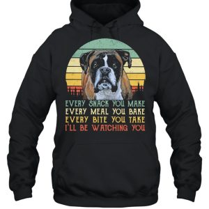 Every Snack You Make Every Meal You Bake Every Bite You Take Ill Be Watching You Dog Vintage Shirt 3