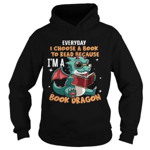 Everyday I Choose Book To Read Because Im A Book Dragon shirt 1