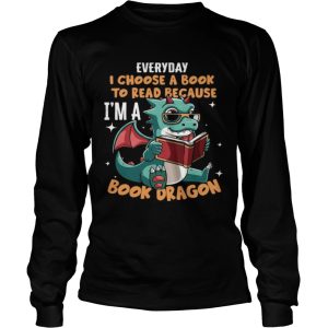 Everyday I Choose Book To Read Because Im A Book Dragon shirt