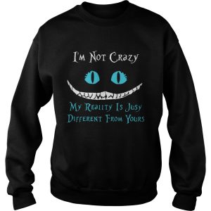 Face Night Fury Im Not Crazy My Reality Is Just Different From Yours shirt 2