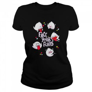 Face your fears shirt 2