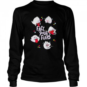 Face your fears shirt 3