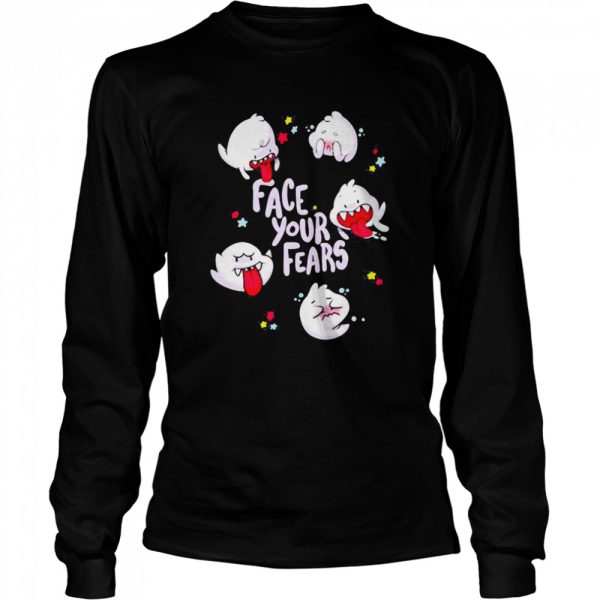 Face your fears shirt