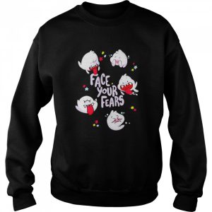 Face your fears shirt 4