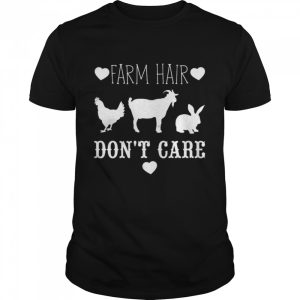 Farm hair don't care shirt 1