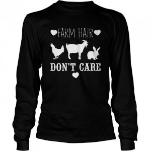 Farm hair don't care shirt 3