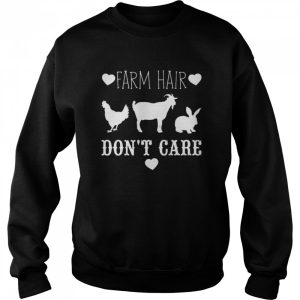 Farm hair don't care shirt 4