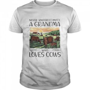 Farmer beef cow underestimate grandma who loves cows shirt