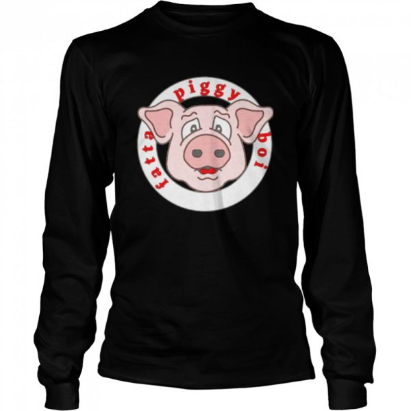 Fatta piggy boi shirt