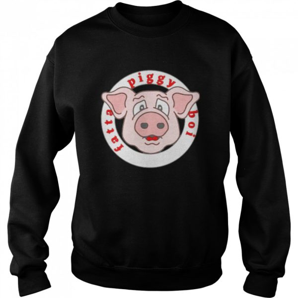 Fatta piggy boi shirt