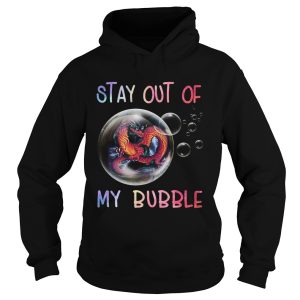 Fiery Dragon Stay Out Of My Bubble shirt