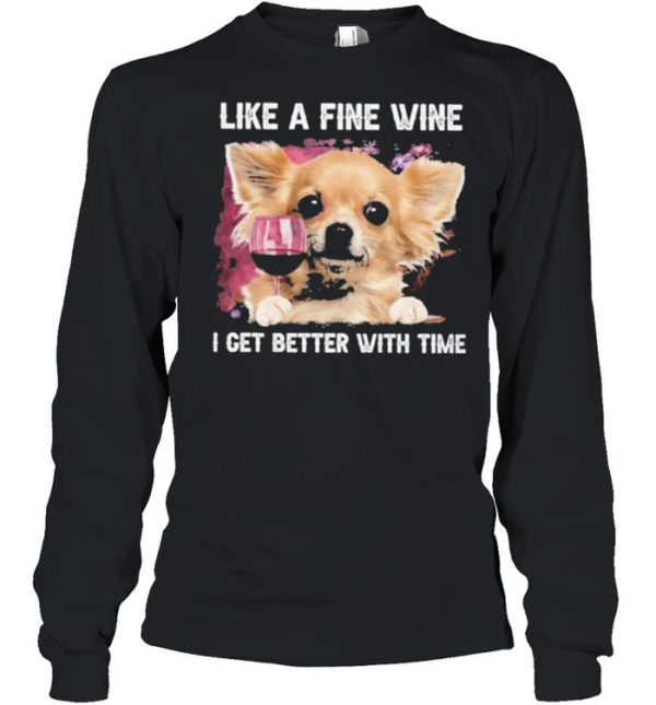 Fine Wine Chihuahua Better With Time shirt